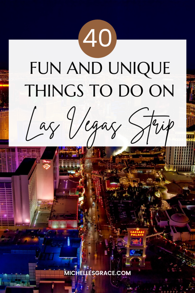 40 Fun and Unique Things to do on Las Vegas Strip - Michelle Grace