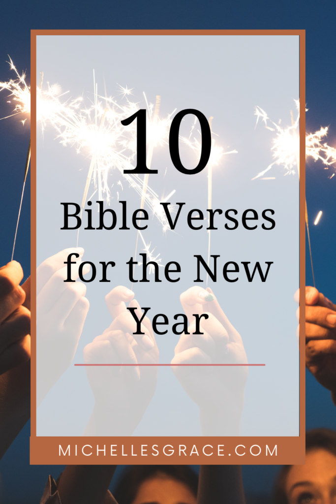 10 Bible Verses for the New Year - Michelle Grace